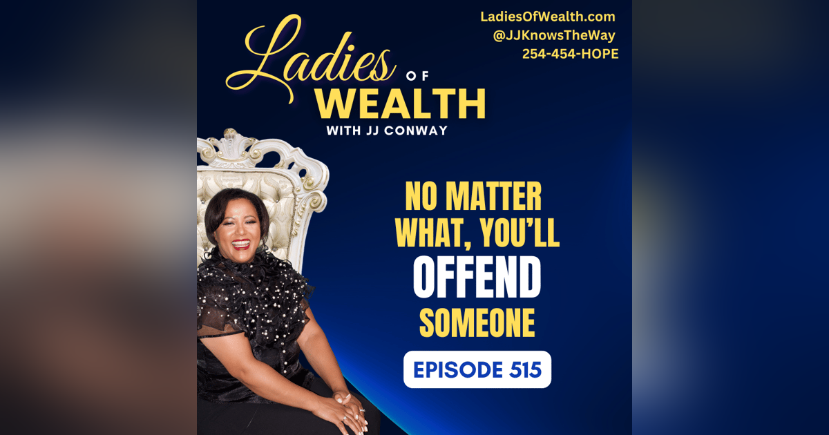 Episode 515: People Gonna Be Offended No Matter What You Do Episode 515: People Gonna Be Offended No Matter What You Do