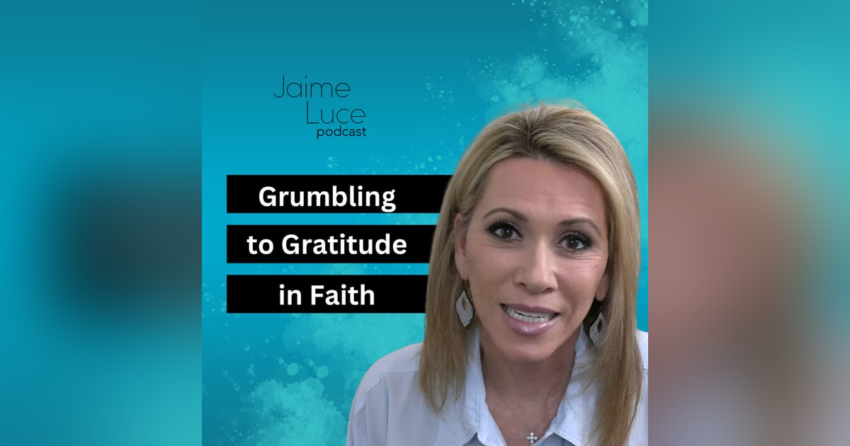 Grumbling to Gratitude in Faith Grumbling to Gratitude in Faith