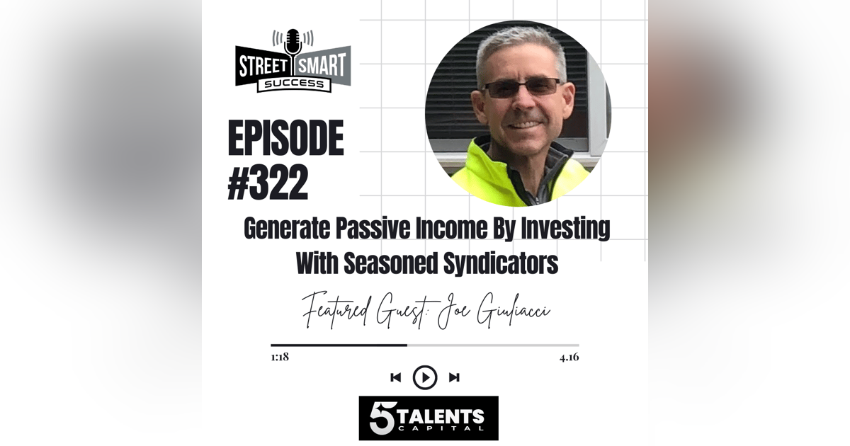 322: Generate Passive Income By Investing With Seasoned Syndicators 322: Generate Passive Income By Investing With Seasoned Syndicators