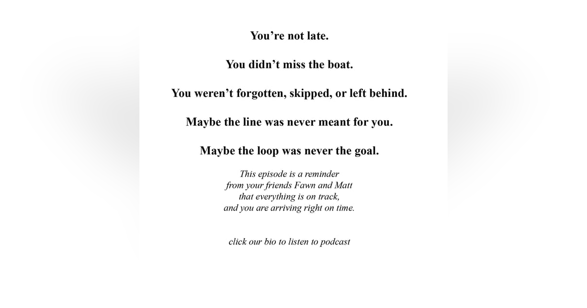 You’re Not Late — You’re Right on Time | A Friendship Podcast on Belonging & the Art of Friendship You’re Not Late — You’re Right on Time | A Friendship Podcast on Belonging & the Art of Friendship