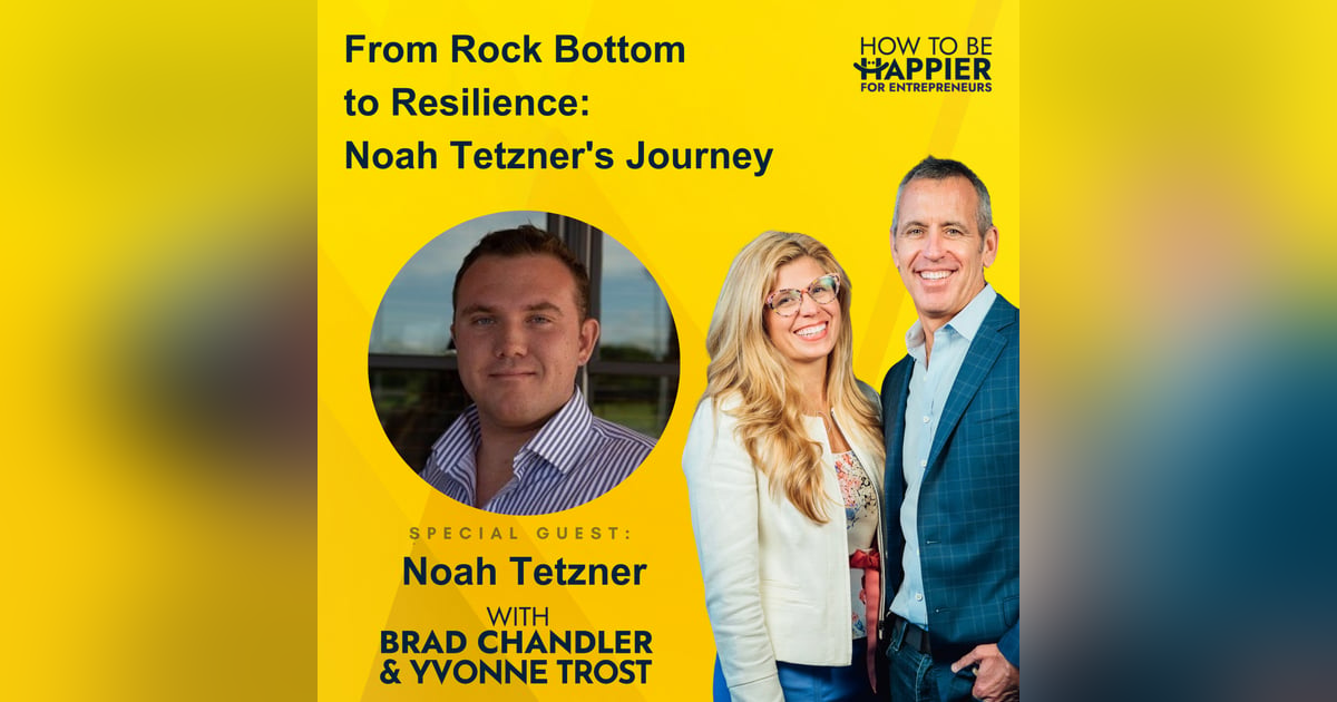 Ep:134 From Rock Bottom to Resilience: Noah Tetzner's Journey Ep:134 From Rock Bottom to Resilience: Noah Tetzner's Journey