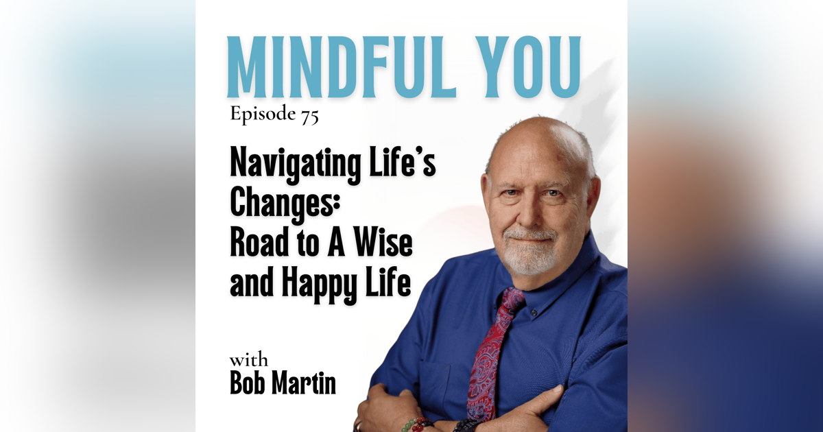 Navigating Life’s Changes: Road to A Wise and Happy Life Navigating Life’s Changes: Road to A Wise and Happy Life