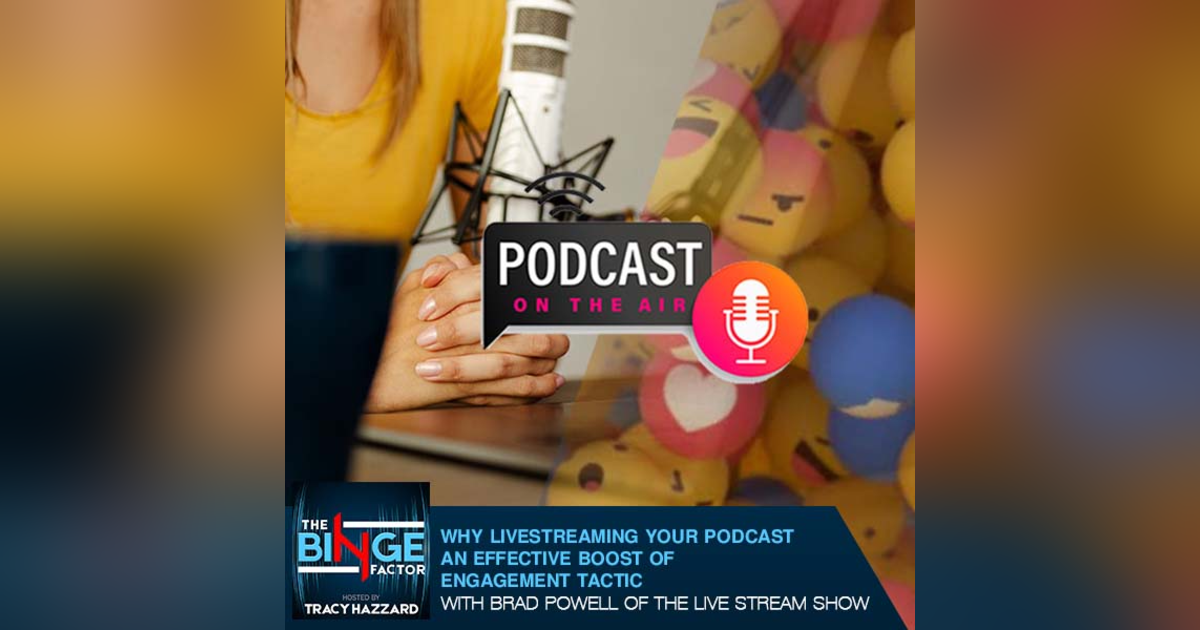 Why Livestreaming Your Podcast Is An Effective Boost Of Engagement With Brad Powell Of The Live Stream Show Why Livestreaming Your Podcast Is An Effective Boost Of Engagement With Brad Powell Of The Live Stream Show