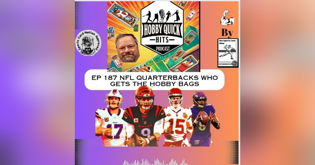 Hobby Quick Hits Ep.187 NFL QB's Who gets the hobby bags Hobby Quick Hits Ep.187 NFL QB's Who gets the hobby bags