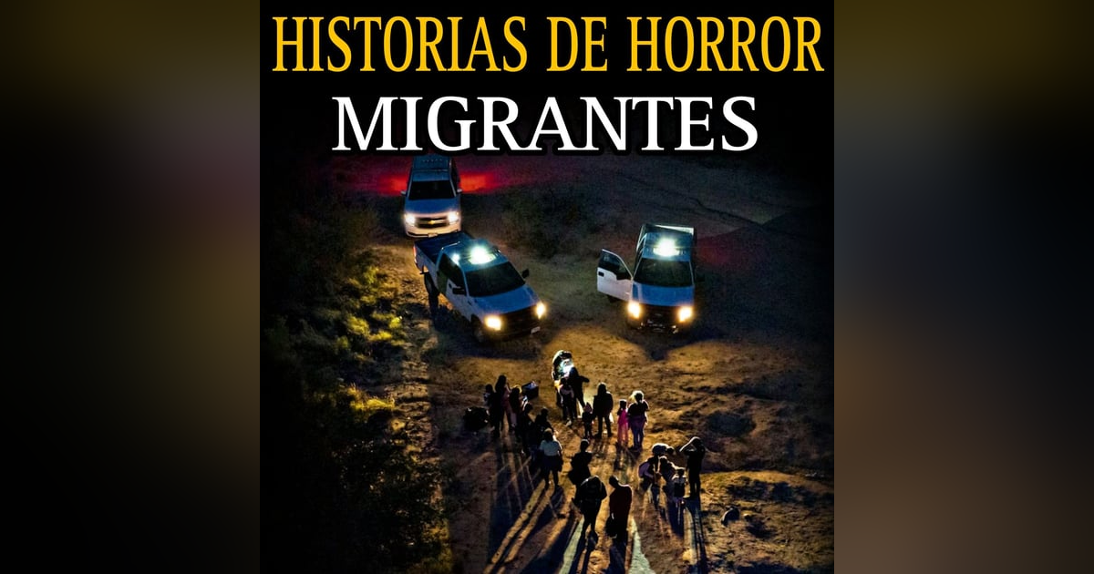 RELATOS ATERRADORES DE MIGRANTES / EN LA FRONTERA SE VIVEN HORRORES / L.C.E. RELATOS ATERRADORES DE MIGRANTES / EN LA FRONTERA SE VIVEN HORRORES / L.C.E.