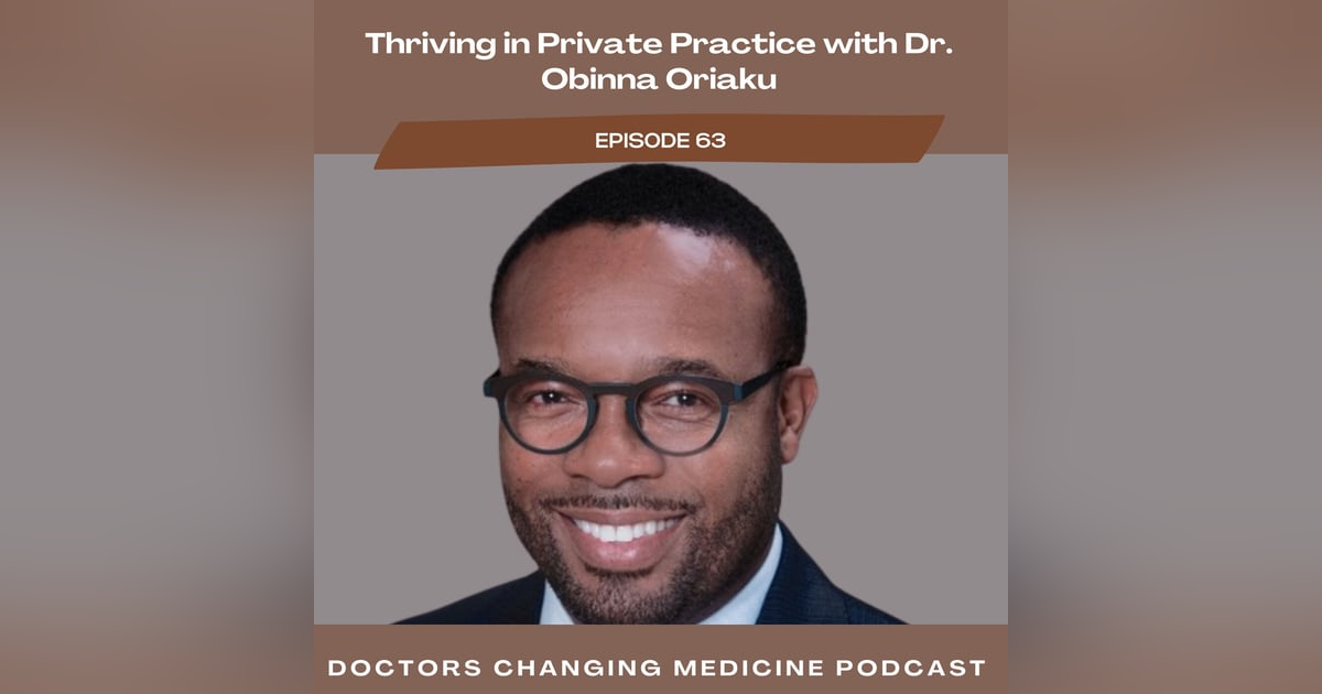 Thriving in Private Practice with Dr. Obinna Oriaku Thriving in Private Practice with Dr. Obinna Oriaku