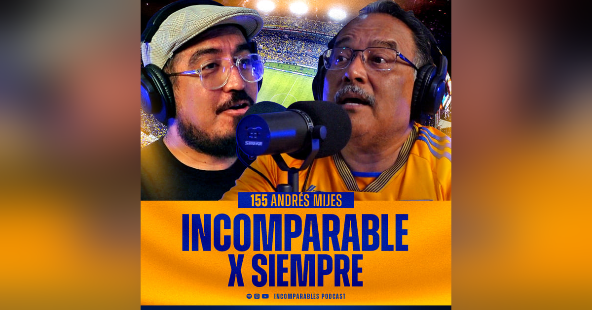 155 | Incomparable x siempre | Andrés Mijes 155 | Incomparable x siempre | Andrés Mijes