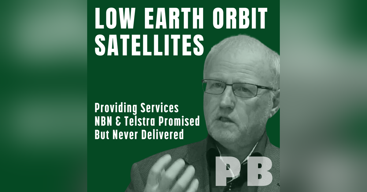48: Low Earth Orbit Satellites. Delivering What NBN Hasn't. 48: Low Earth Orbit Satellites. Delivering What NBN Hasn't.