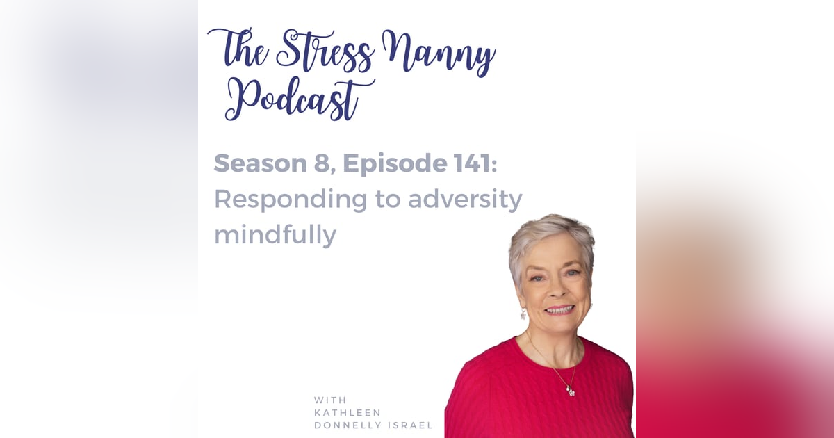 Responding to Adversity Mindfully Responding to Adversity Mindfully
