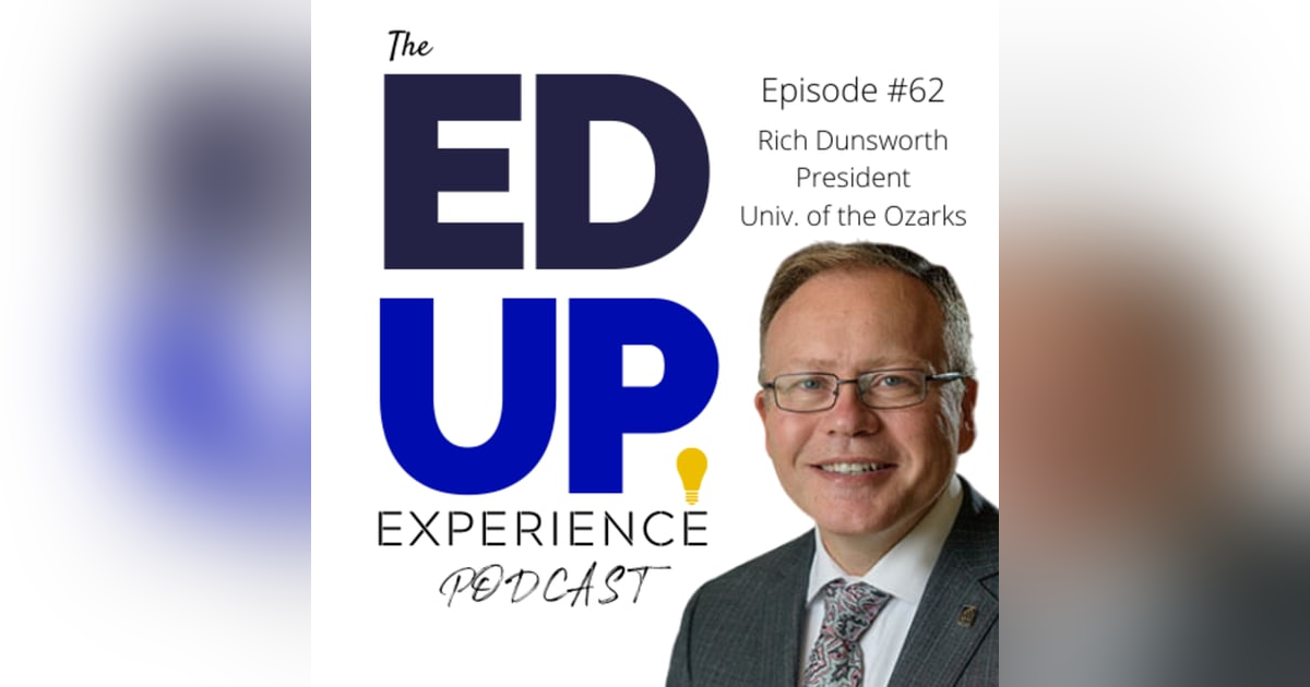 62: What Happens When You Focus on Employees First - with Rich Dunsworth, President at University of the Ozarks 62: What Happens When You Focus on Employees First - with Rich Dunsworth, President at University of the Ozarks
