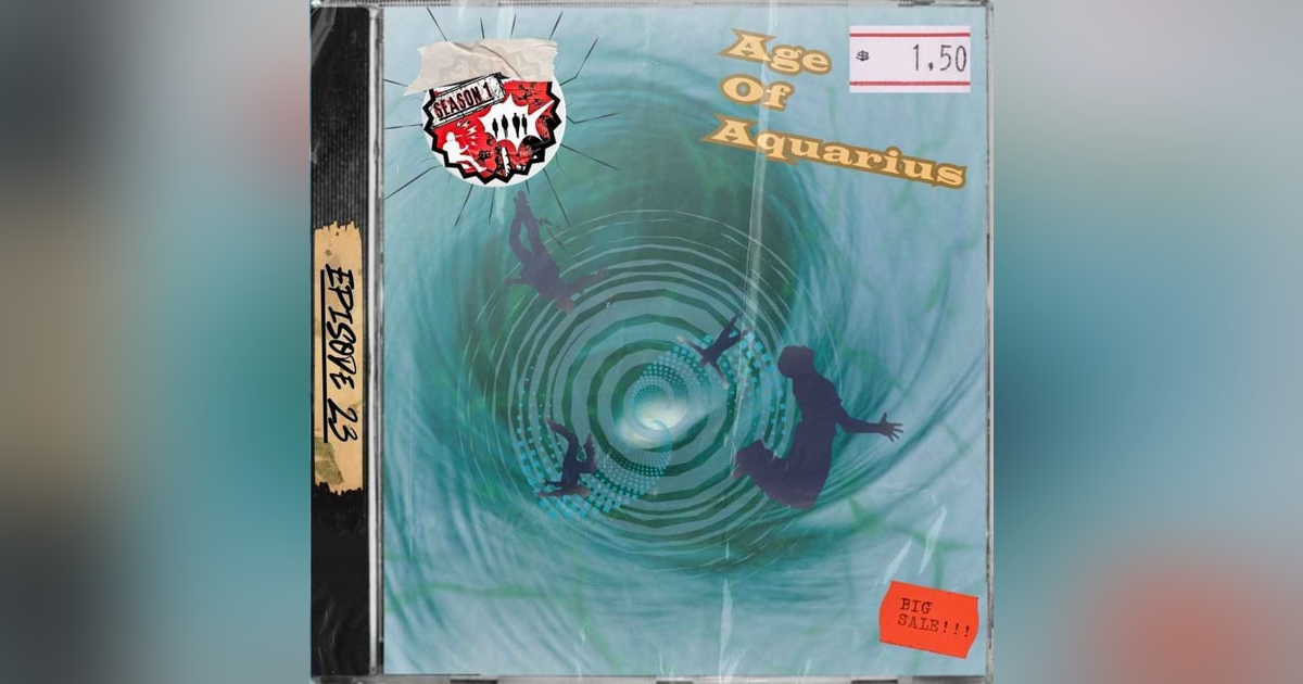 Ep. 23 - Age of Aquarius Ep. 23 - Age of Aquarius