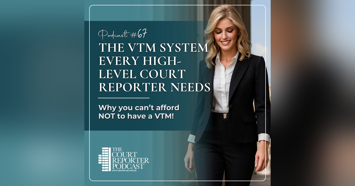 #67 - The VTM System Every High-Level Court Reporter Needs #67 - The VTM System Every High-Level Court Reporter Needs