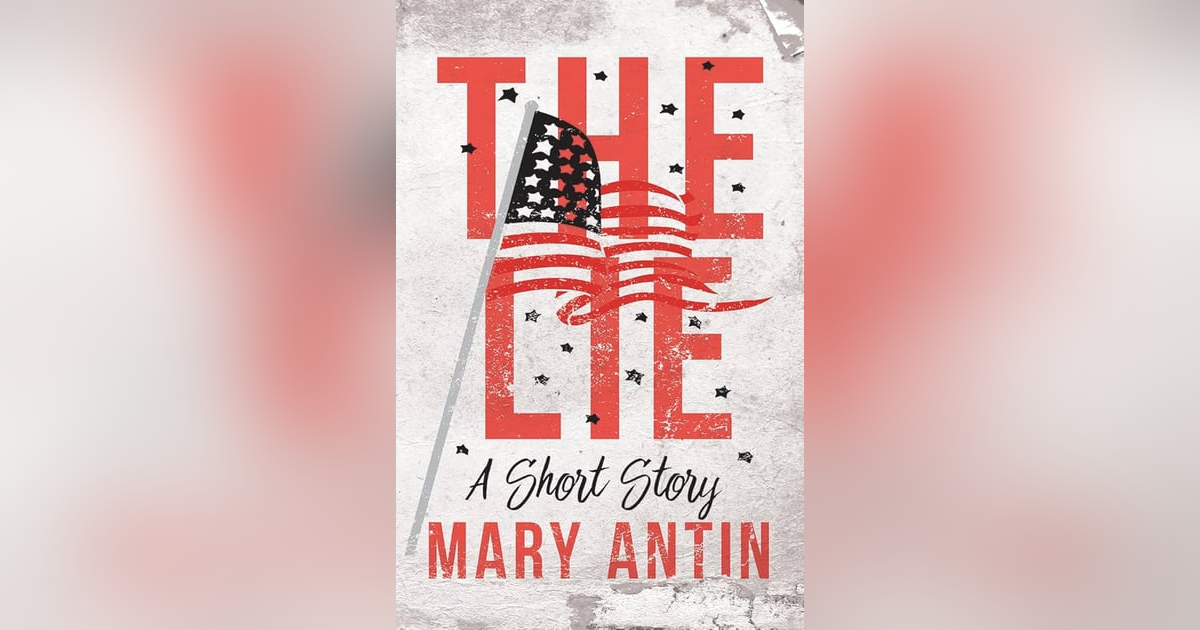 THE LIE (PT 2) MARY ANTIN THE LIE (PT 2) MARY ANTIN