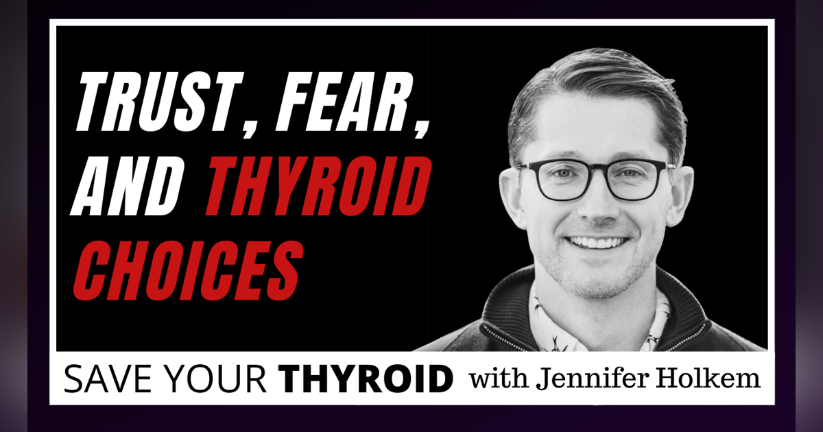 A Raw Conversation About Trust, Fear, and Thyroid Choices: with Dr. Jon Russell A Raw Conversation About Trust, Fear, and Thyroid Choices: with Dr. Jon Russell