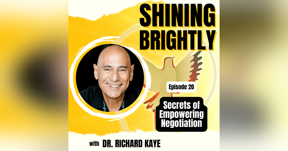 Secrets To Empowering Negotiation with Dr. Richard Kaye Secrets To Empowering Negotiation with Dr. Richard Kaye