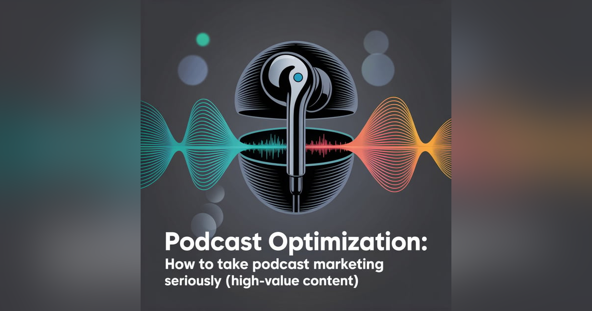 Podcast Optimization: How to Take Podcast Marketing Seriously (High-Value Content) with Favour Obasi-Ike Podcast Optimization: How to Take Podcast Marketing Seriously (High-Value Content) with Favour Obasi-Ike