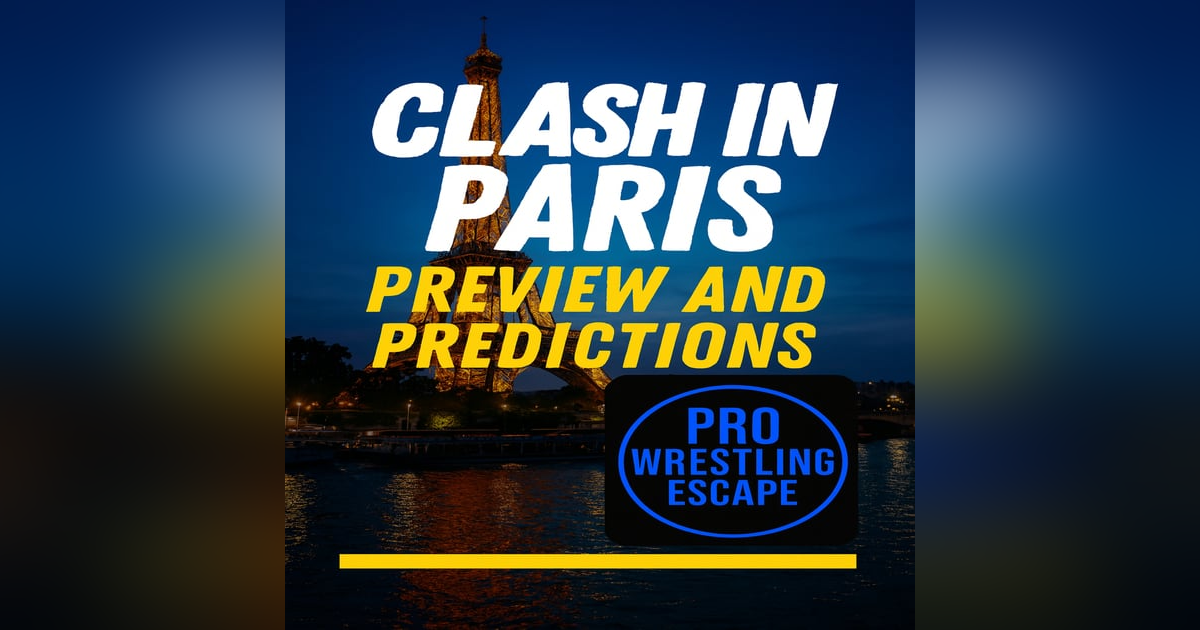 WWE Clash in Paris 2025 Preview & Predictions | Pro Wrestling Escape Podcast + Crowd Speaks Fan Takes WWE Clash in Paris 2025 Preview & Predictions | Pro Wrestling Escape Podcast + Crowd Speaks Fan Takes