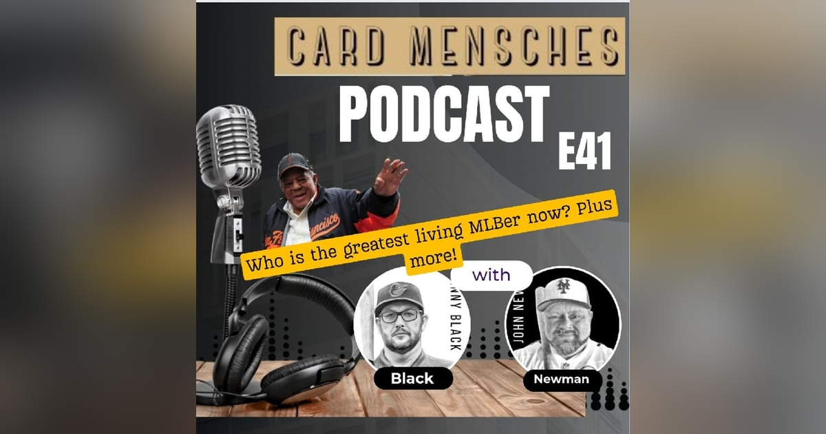 Card Mensches E41 Greatest Living Ballplayer Now & More! Card Mensches E41 Greatest Living Ballplayer Now & More!