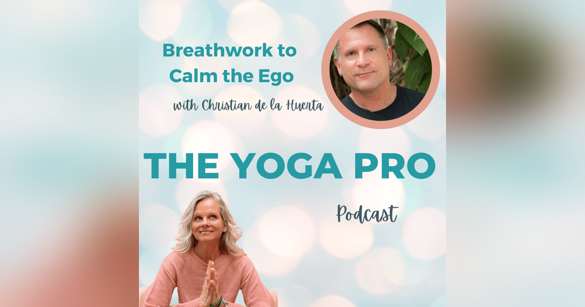 Breathwork to Calm the Ego with Christian de la Huerta, Ep. 110 Breathwork to Calm the Ego with Christian de la Huerta, Ep. 110