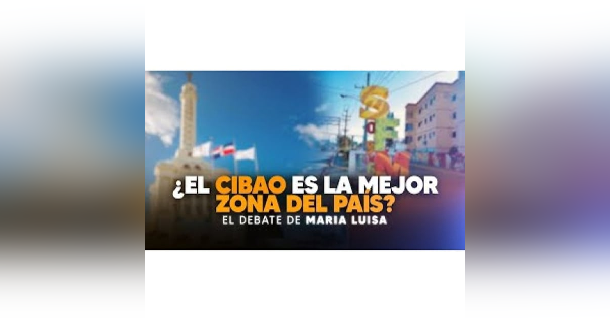 ¿El Cibao es la mejor Zona del País? - El Debate ¿El Cibao es la mejor Zona del País? - El Debate