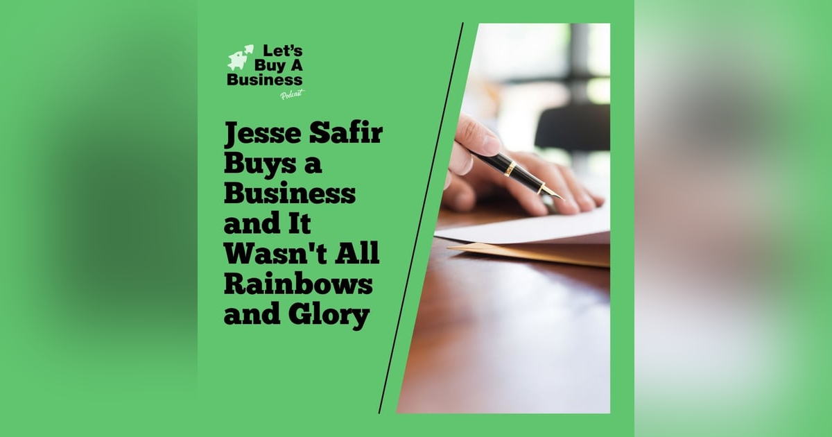 Jesse Safir Buys a Business and It Wasn't All Rainbows and Glory Jesse Safir Buys a Business and It Wasn't All Rainbows and Glory