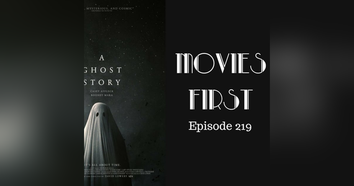 221: A Ghost Story - Movies First with Alex First & Chris Coleman Episode 219 221: A Ghost Story - Movies First with Alex First & Chris Coleman Episode 219