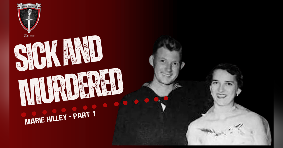 S2 Ep56: Sick and Murdered: Marie Hilley - Part 1 S2 Ep56: Sick and Murdered: Marie Hilley - Part 1