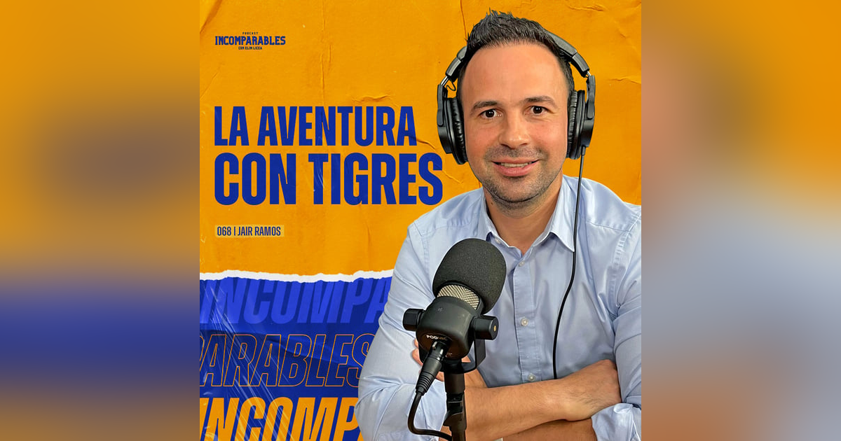068 | La aventura con Tigres | Jair Ramos 068 | La aventura con Tigres | Jair Ramos