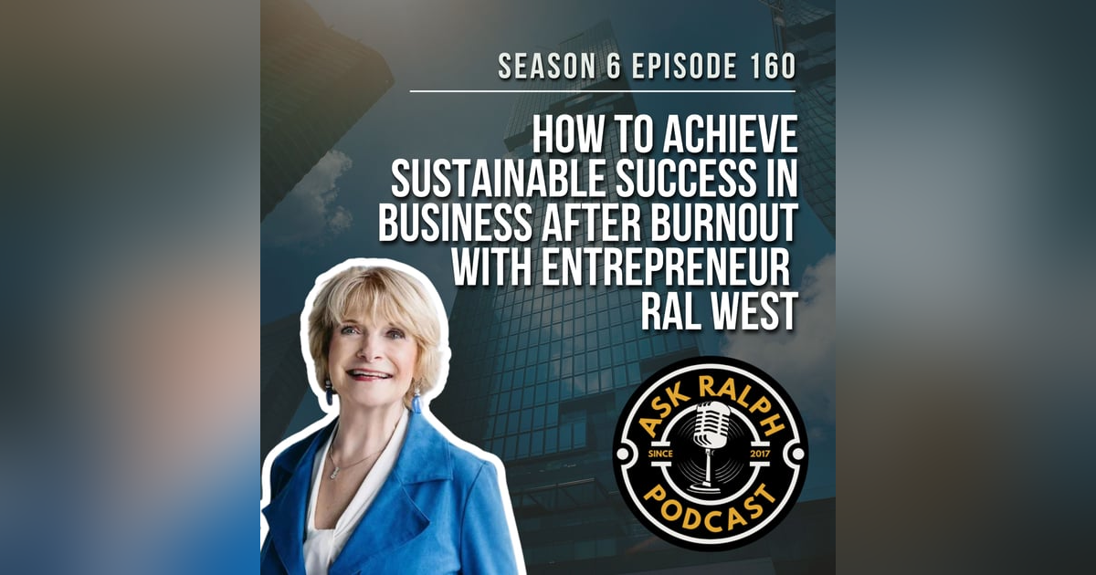 How to Achieve Sustainable Success in Business After Burnout with Entrepreneur Ral West How to Achieve Sustainable Success in Business After Burnout with Entrepreneur Ral West