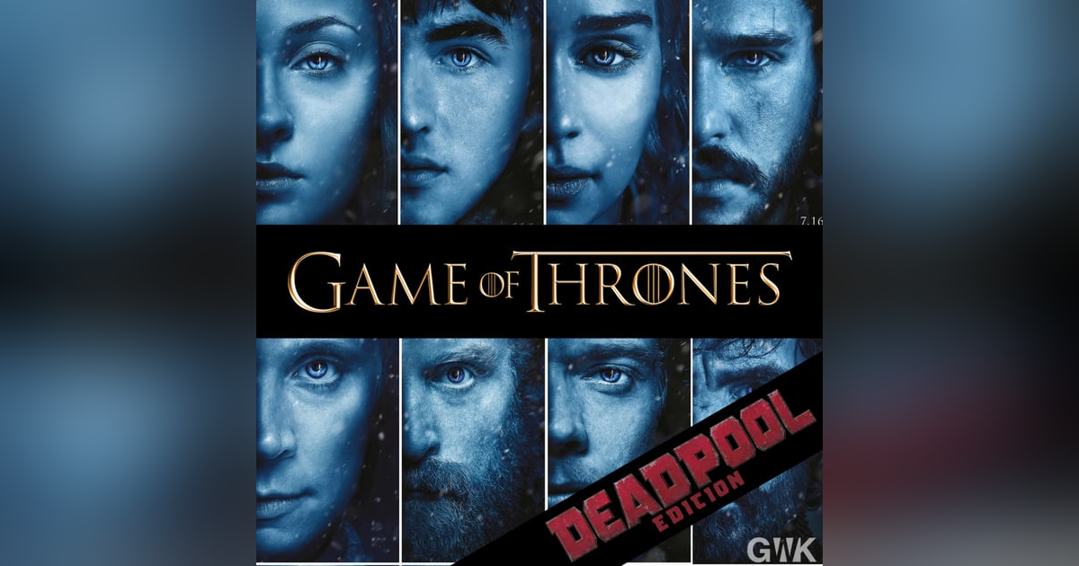 BONUS: Game of Thrones - The Deadpool Edition BONUS: Game of Thrones - The Deadpool Edition