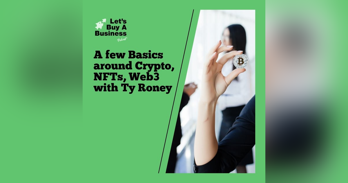 A few Basics around Crypto, NFTs, Web3 with Ty Roney A few Basics around Crypto, NFTs, Web3 with Ty Roney