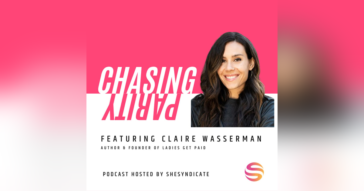 On Negotiating, Amplifying Your Voice and Leveling Up Your Career with Claire Wasserman On Negotiating, Amplifying Your Voice and Leveling Up Your Career with Claire Wasserman