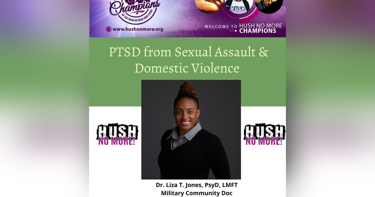 PTSD From Sexual Assault & Domestic Violence w/ Dr. Liza Jones PTSD From Sexual Assault & Domestic Violence w/ Dr. Liza Jones