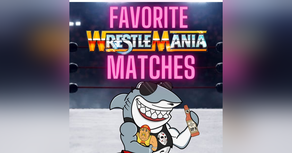 All-Time Favorite Wrestlemania Matches All-Time Favorite Wrestlemania Matches