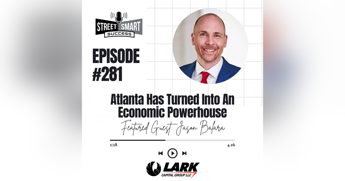281: Atlanta Has Turned Into An Economic Powerhouse 281: Atlanta Has Turned Into An Economic Powerhouse