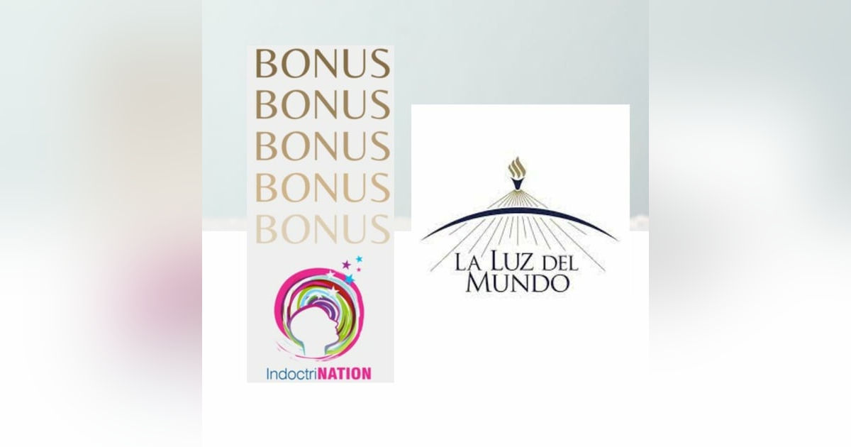 BONUS EPISODE PREVIEW: La Luz Del Mundo BONUS EPISODE PREVIEW: La Luz Del Mundo