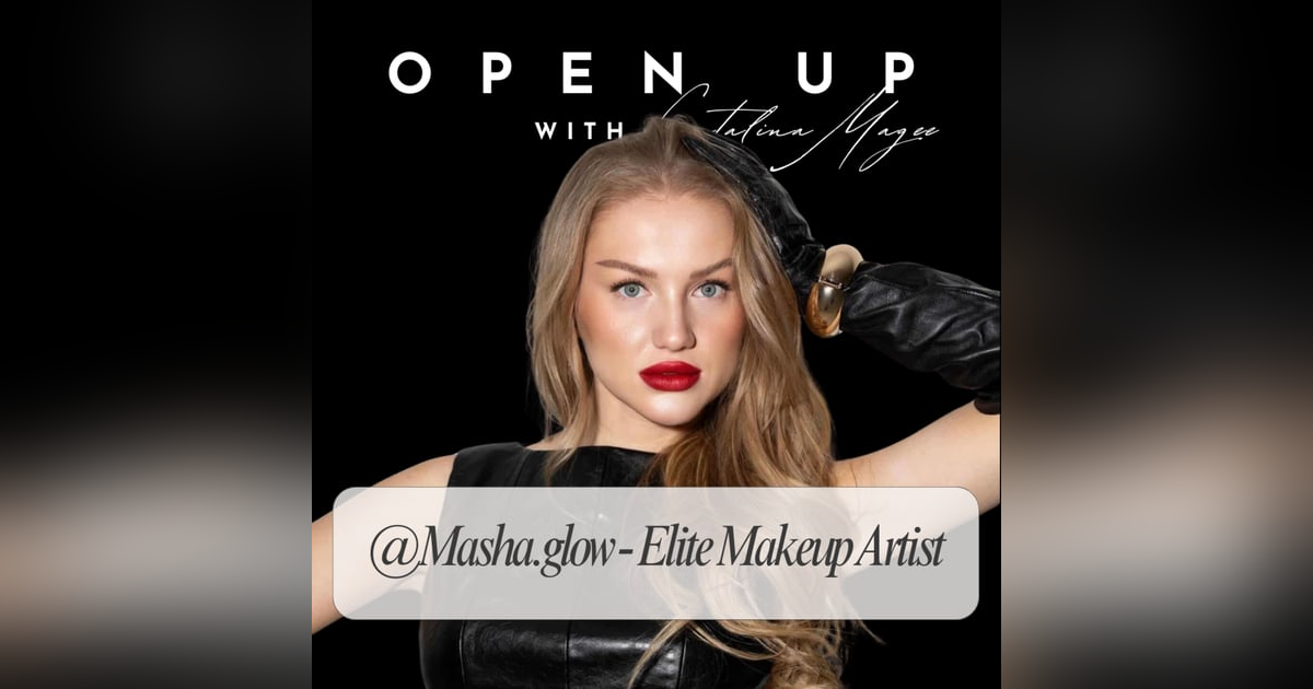 Open Up - Guest: Masha - Elite Makeup Artist Open Up - Guest: Masha - Elite Makeup Artist