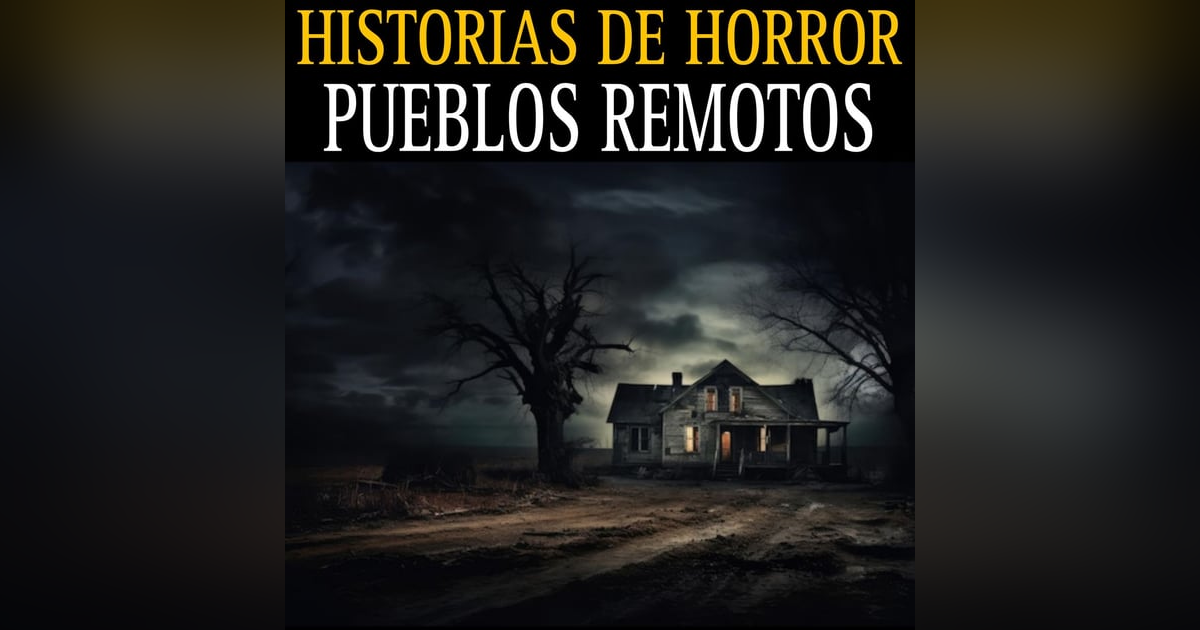 HISTORIAS DE TERROR EN PUEBLOS REMOTOS, RANCHOS Y CAMPO / RELATOS DE TERROR / L.C.E. HISTORIAS DE TERROR EN PUEBLOS REMOTOS, RANCHOS Y CAMPO / RELATOS DE TERROR / L.C.E.