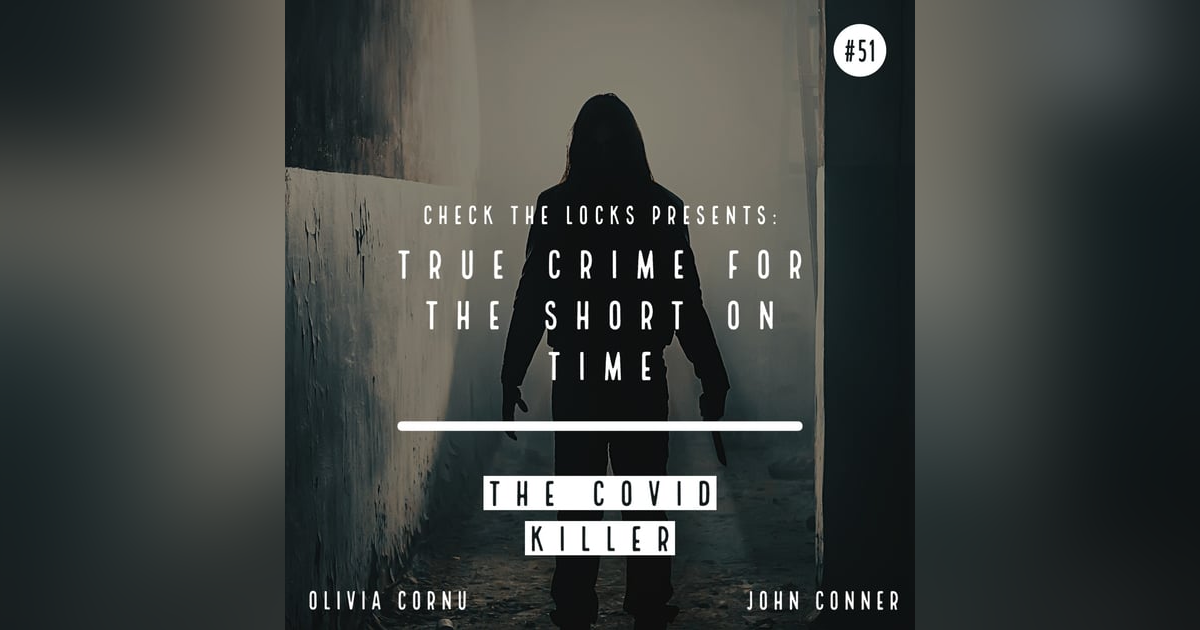 True Crime for the Short on Time: The Covid Killer True Crime for the Short on Time: The Covid Killer