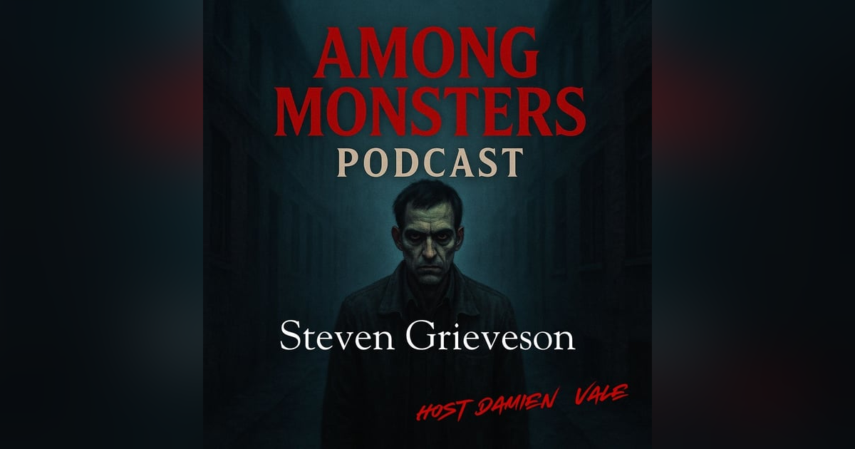 S1E122: Steven Grieveson: The Sunderland Strangler Who Killed to Hide a Secret S1E122: Steven Grieveson: The Sunderland Strangler Who Killed to Hide a Secret