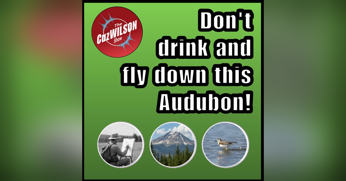 Don't drink and fly down this Audubon. | Ep.4 Don't drink and fly down this Audubon. | Ep.4