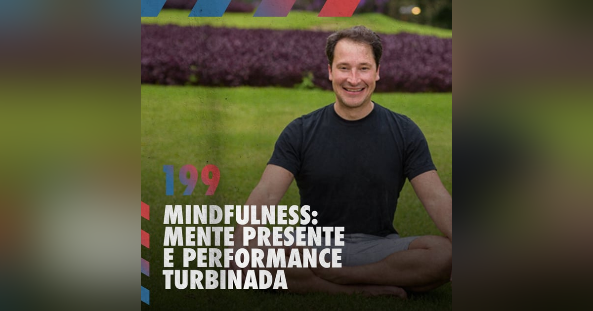 Mindfulness: mente presente e performance turbinada — Café com ADM 199 Mindfulness: mente presente e performance turbinada — Café com ADM 199