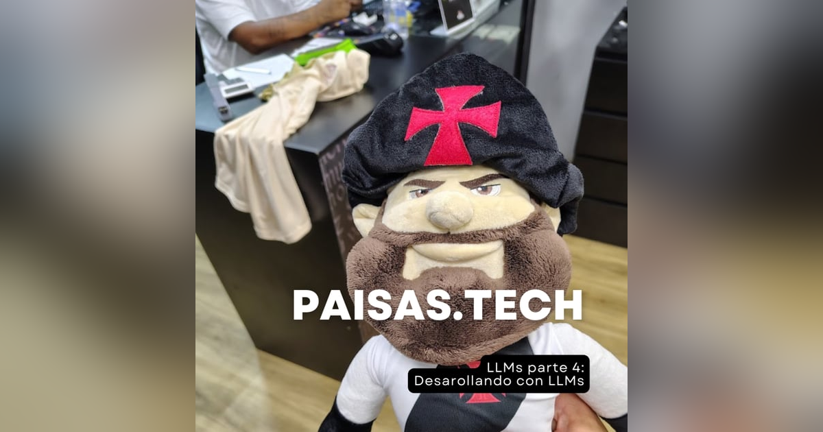 LLMs 4/5 - Desarollando con LLMs LLMs 4/5 - Desarollando con LLMs