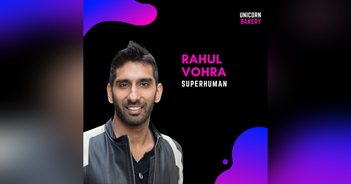 Why Your Product Launch is Overrated with Superhuman Founder Rahul Vohra Why Your Product Launch is Overrated with Superhuman Founder Rahul Vohra