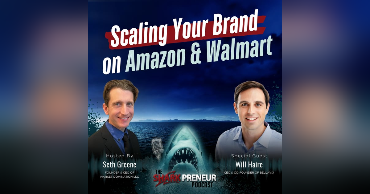 Episode 1185: Scaling Your Brand on Amazon and Walmart with Will Haire Episode 1185: Scaling Your Brand on Amazon and Walmart with Will Haire