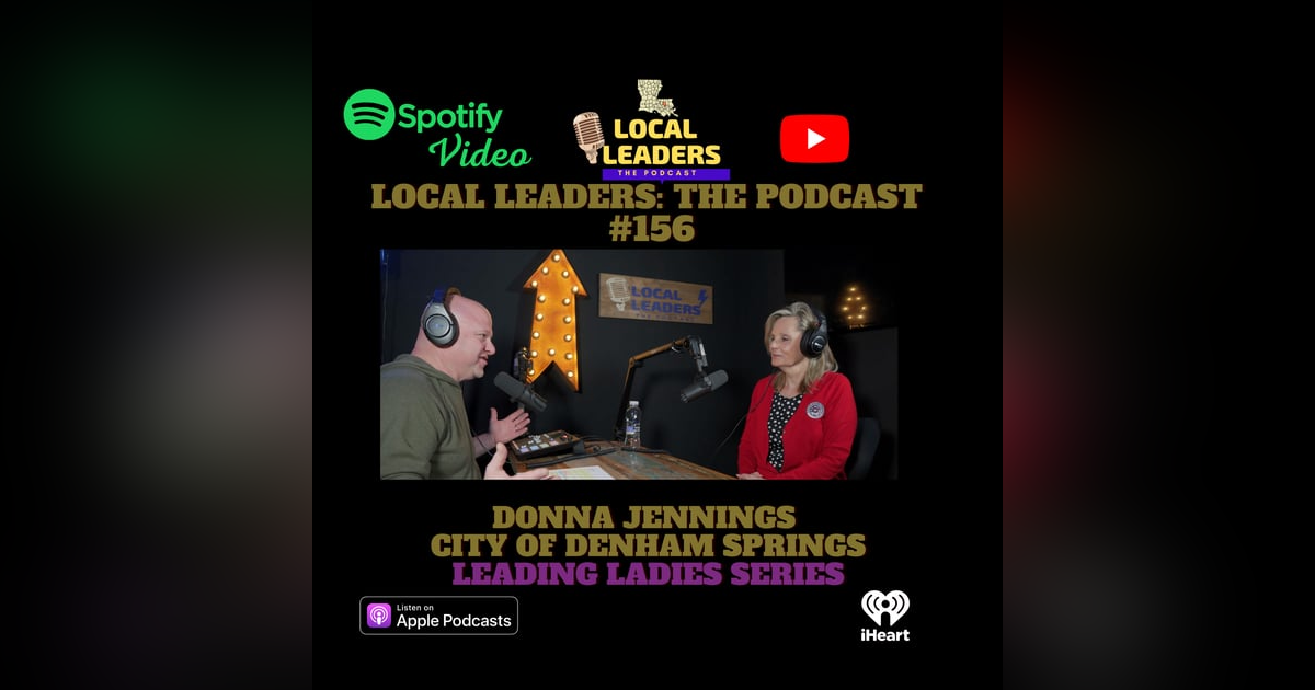 Local Leaders the Podcast 156. Donna Jennings Leading Ladies Series Local Leaders the Podcast 156. Donna Jennings Leading Ladies Series