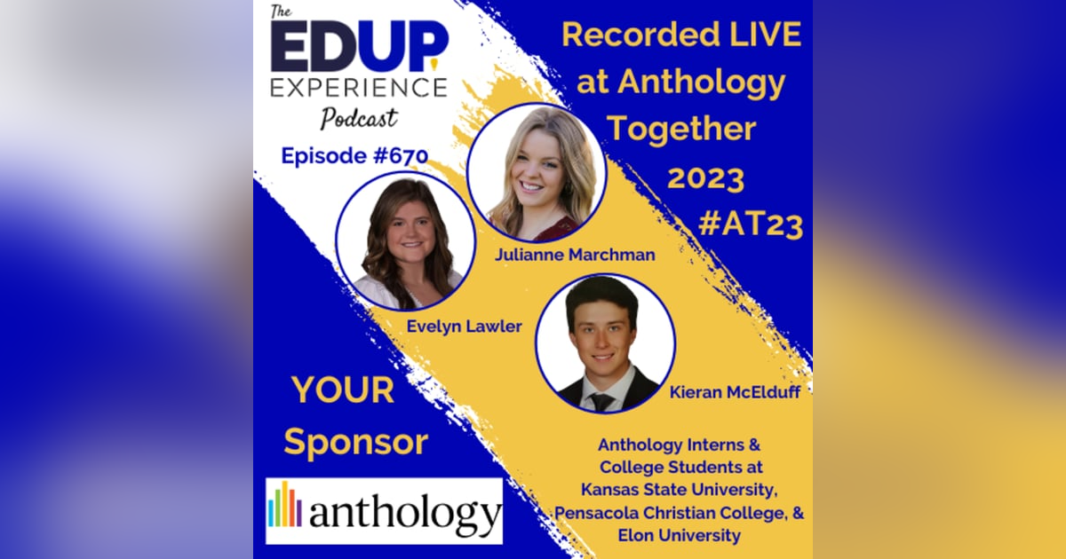 670: LIVE from Anthology Together 2023 #AT23 - with Evelyn Lawler, Julianne Marchman, & Kieran McElduff, College Students & Anthology Interns 670: LIVE from Anthology Together 2023 #AT23 - with Evelyn Lawler, Julianne Marchman, & Kieran McElduff, College Students & Anthology Interns