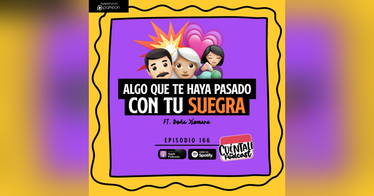 166. Algo que te haya pasado con tu SUEGRA (Ft. Doña Xiomara) 166. Algo que te haya pasado con tu SUEGRA (Ft. Doña Xiomara)