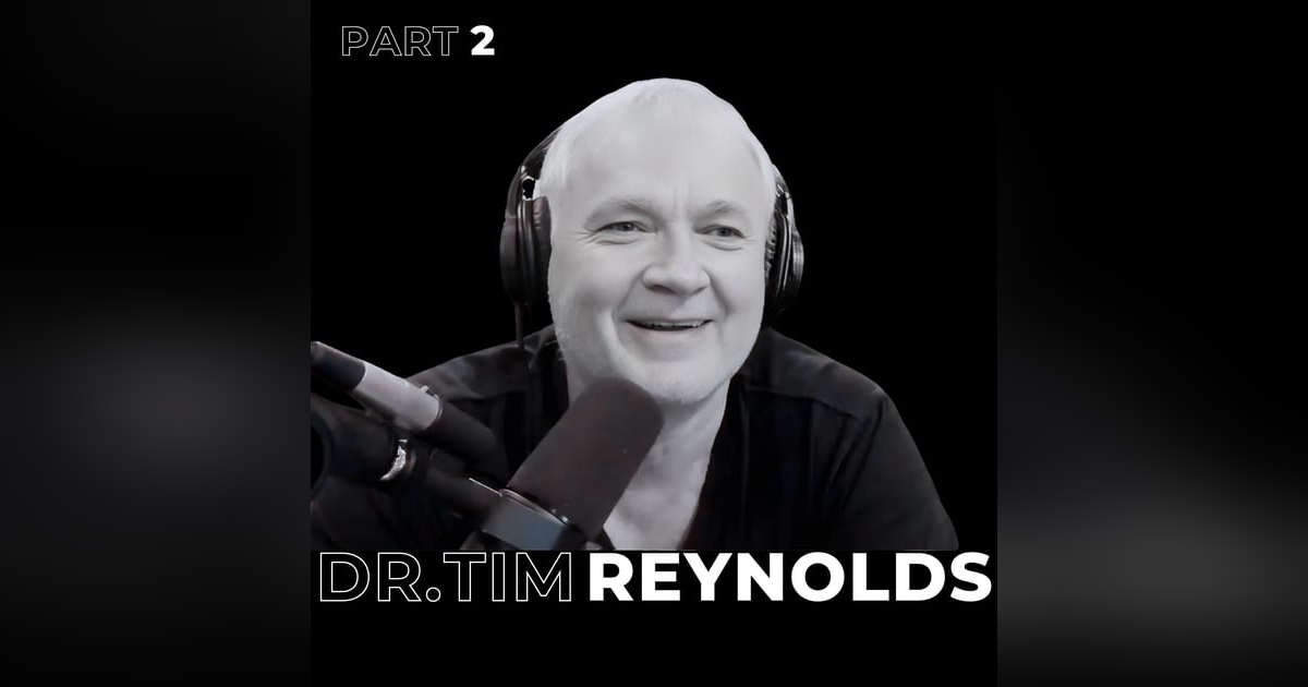 37. Part 2: Relationships, Trust, Leadership, and Personal Mission with Dr. Tim Reynolds 37. Part 2: Relationships, Trust, Leadership, and Personal Mission with Dr. Tim Reynolds