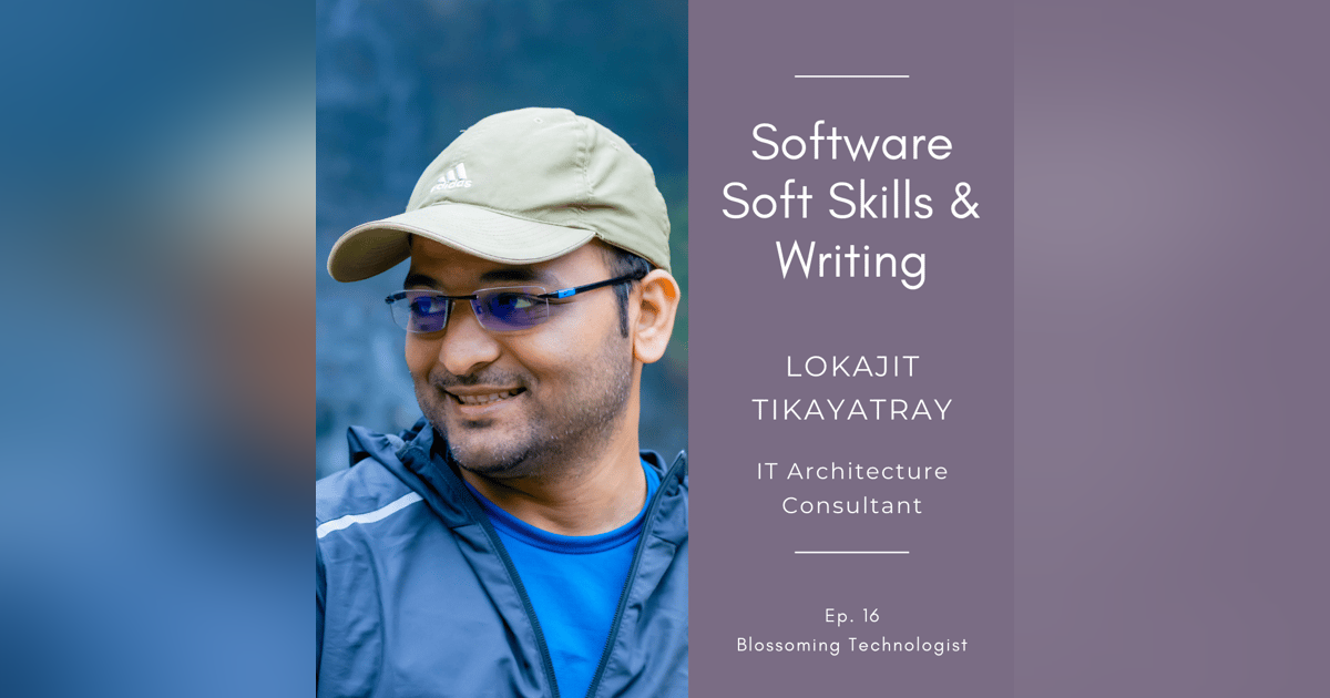 16. Software Soft Skills & Writing with Lokajit Tikayatray 16. Software Soft Skills & Writing with Lokajit Tikayatray